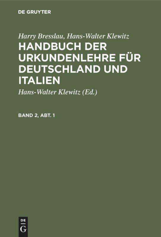 Handbuch der Urkundenlehre für Deutschland und Italien, Band 2, Abt. 1, Handbuch der Urkundenlehre für Deutschland und Italien Band 2, Abt. 1 - Breßlau, Harry