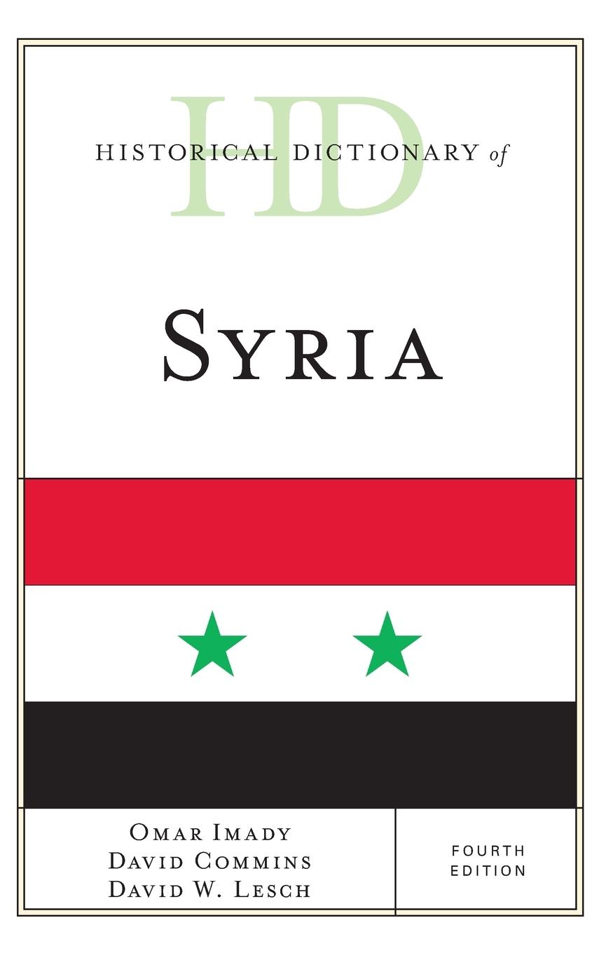 Historical Dictionary of Syria - Imady, Omar|Commins, David|Lesch, David W.