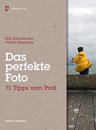 Das perfekte Foto: 71 Tipps vom Profi (Edition Espresso) - Rantakrans, Elin