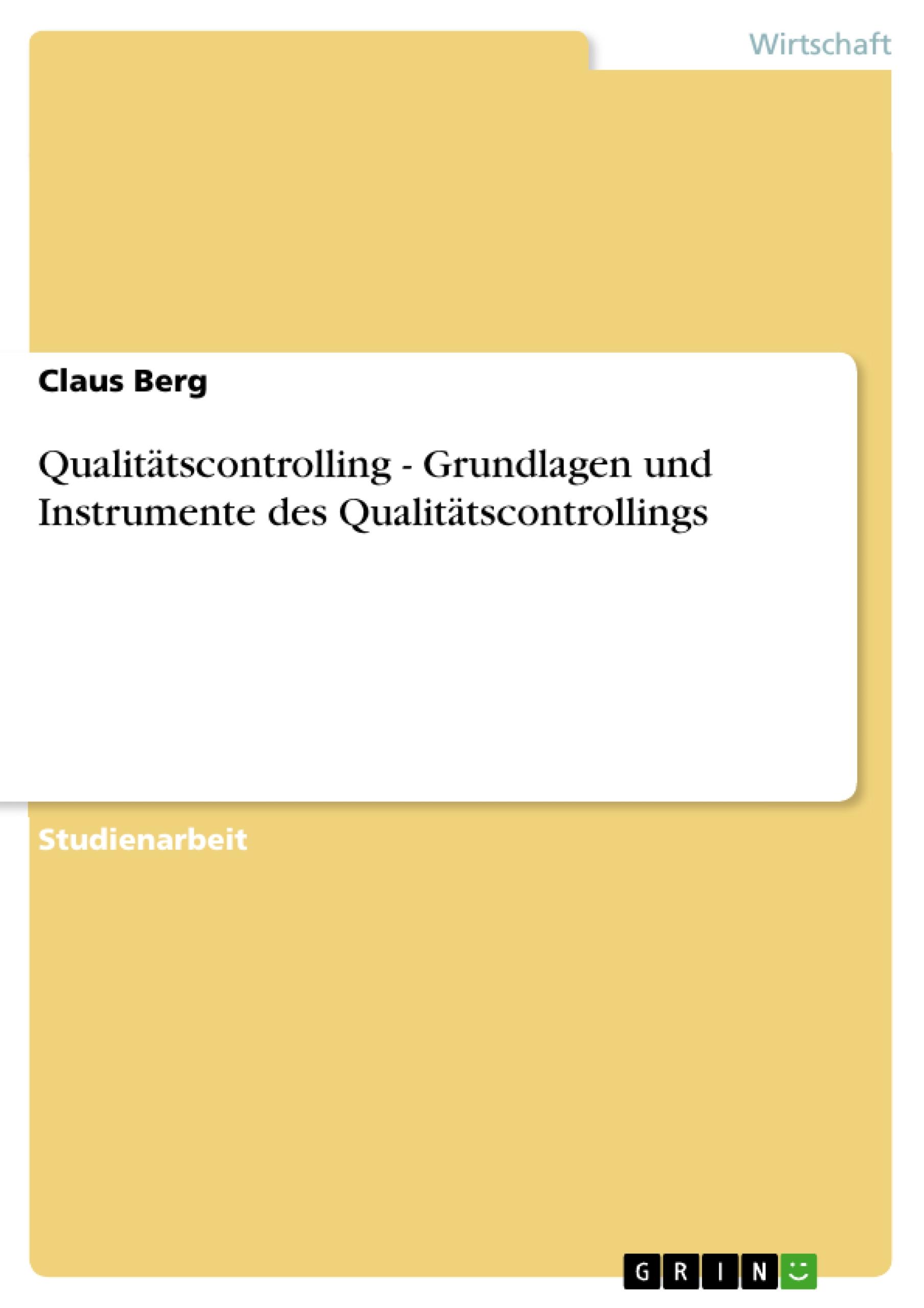 QualitÃ¤tscontrolling - Grundlagen und Instrumente des QualitÃ¤tscontrollings - Berg, Claus