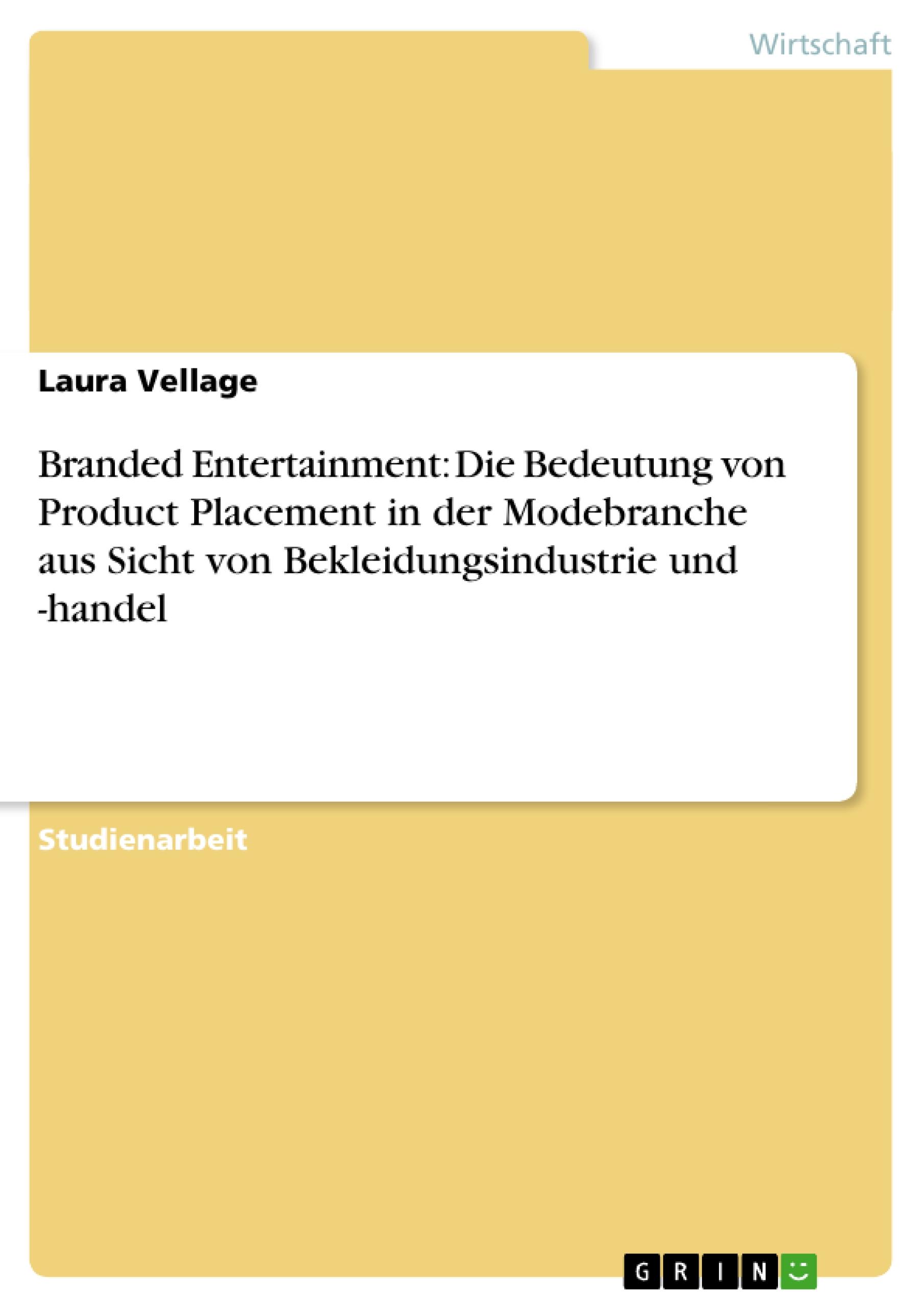 Branded Entertainment: Die Bedeutung von Product Placement in der Modebranche aus Sicht von Bekleidungsindustrie und -handel - Vellage, Laura