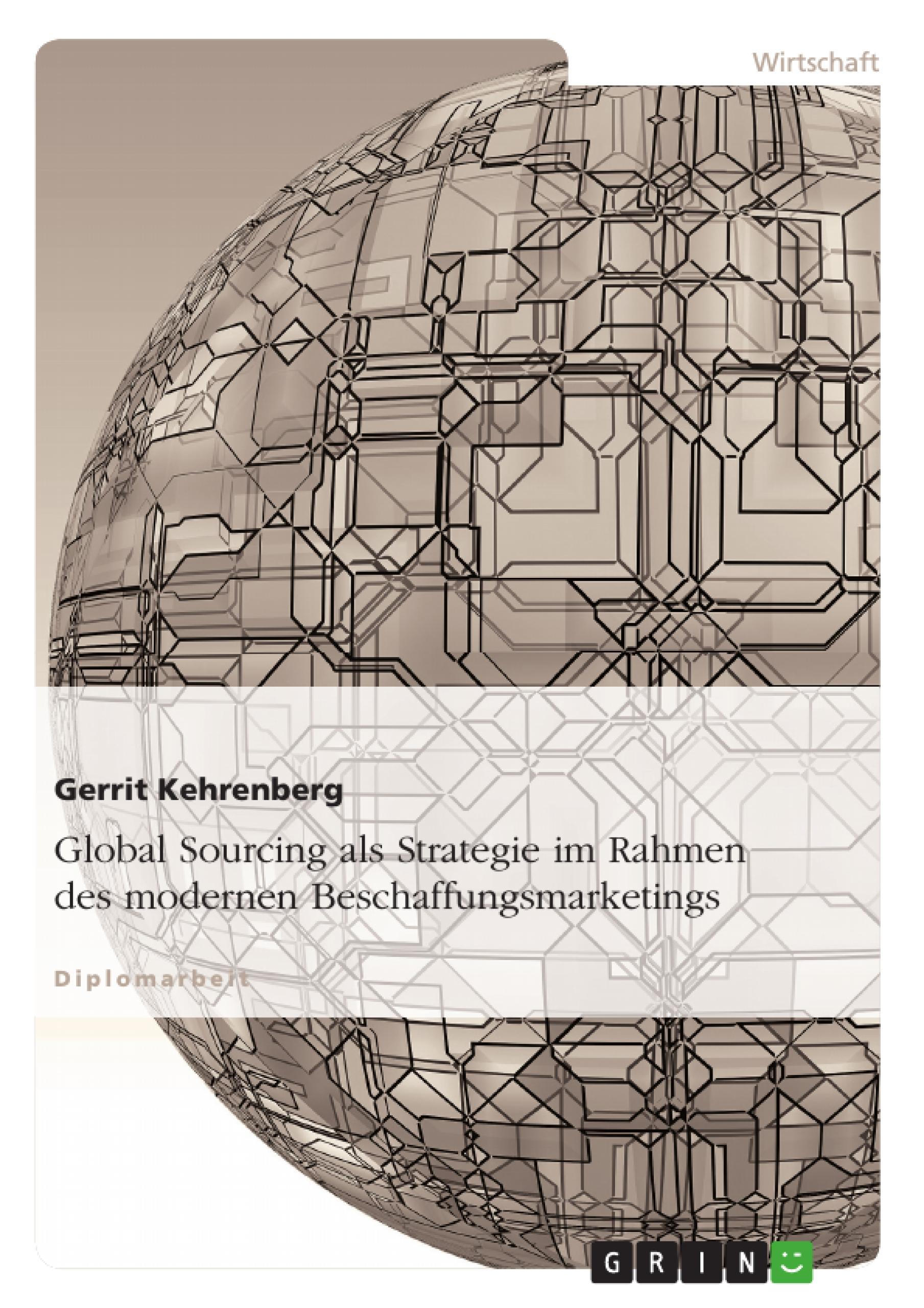 Global Sourcing als Strategie im Rahmen des modernen Beschaffungsmarketings - Kehrenberg, Gerrit
