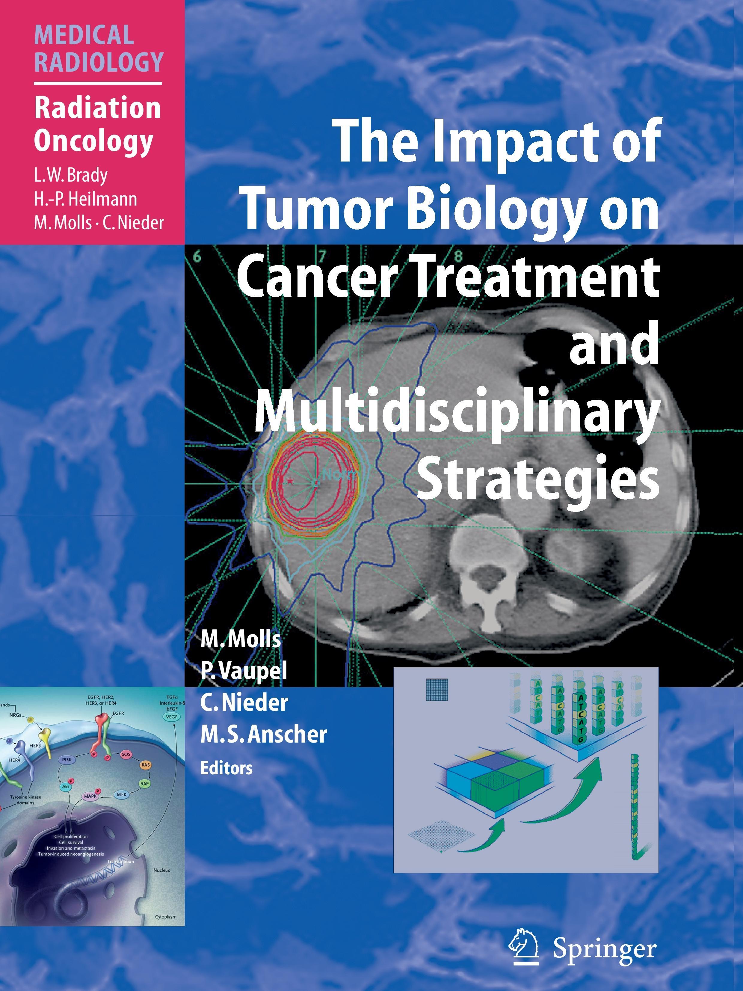 The Impact of Tumor Biology on Cancer Treatment and Multidisciplinary Strategies - Vaupel, Peter|Nieder, Carsten|Nieder, Carsten|Anscher, Mitchell Steven|Molls, Michael|Molls, Michael|Brady, Luther W.|Heilmann, Hans-Peter