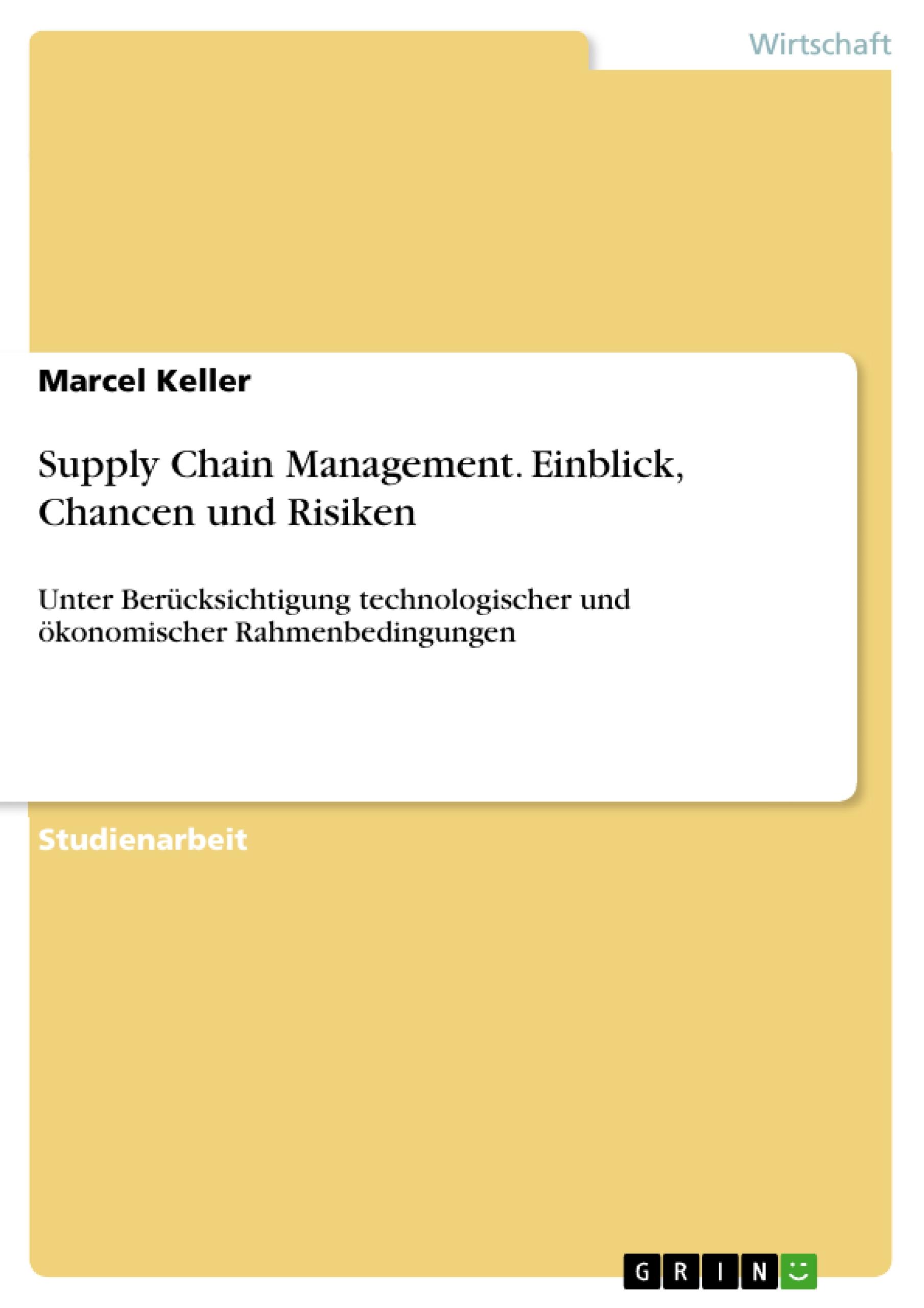 Supply Chain Management. Einblick, Chancen und Risiken - Keller, Marcel