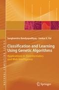 Classification and Learning Using Genetic Algorithms - Sanghamitra Bandyopadhyay|Sankar Kumar Pal