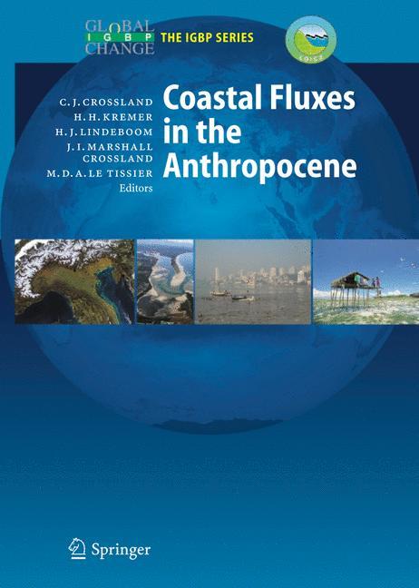 Coastal Fluxes in the Anthropocene - Crossland, Christopher J.|Kremer, Hartwig H.|Lindeboom, Han J.|Marshall Crossland, Janet I.|Le Tissier, Martin D.A.