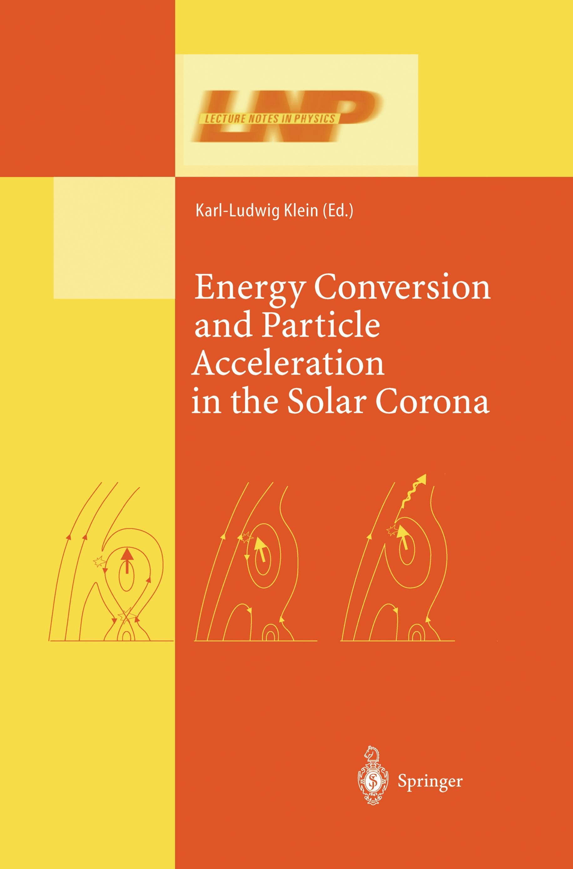 Energy Conversion and Particle Acceleration in the Solar Corona - Klein, Karl-Ludwig