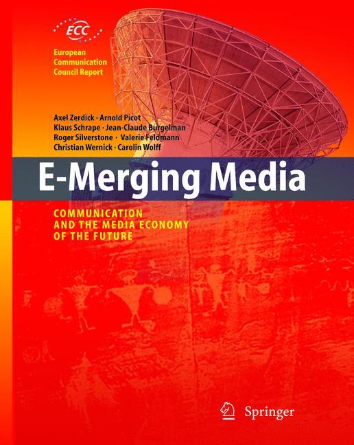 E-Merging Media - Zerdick, Axel|Schrape, Klaus|Burgelmann, Jean-Claude|Silverstone, Roger|Feldmann, V.|Wernick, C.|Wolff, C.