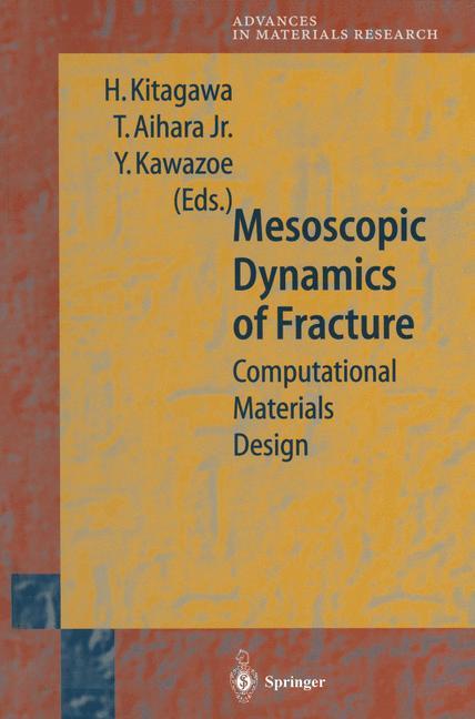 Mesoscopic Dynamics of Fracture - Kitagawa, Hiroshi|Aihara, Tomoyasu|Kawazoe, Yoshiyuki