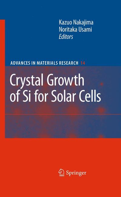 Crystal Growth of Silicon for Solar Cells - Nakajima, Kazuo|Usami, Noritaka