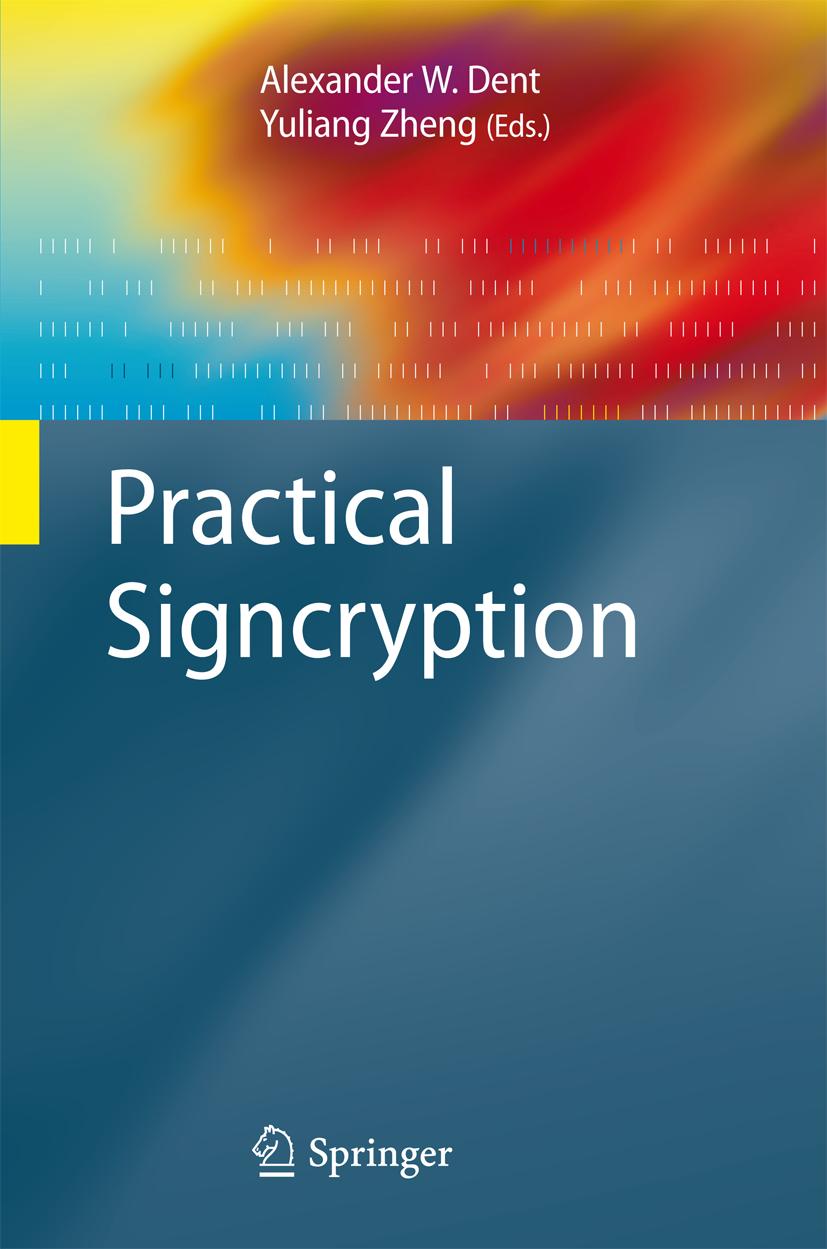 Practical Signcryption - Dent, Alexander W.|Zheng, Yuliang|Yung, Moti