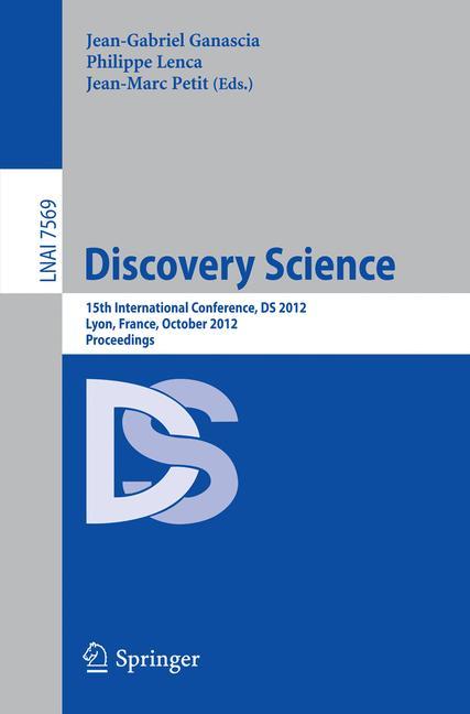 Discovery Science - Ganascia, Jean-Gabriel|Lenca, Philippe|Petit, Jean-Marc