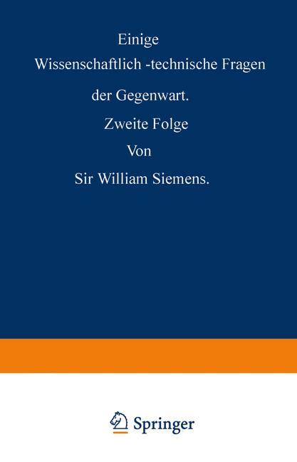 Einige Wissenschaftlich-technische Fragen der Gegenwart - William Siemens