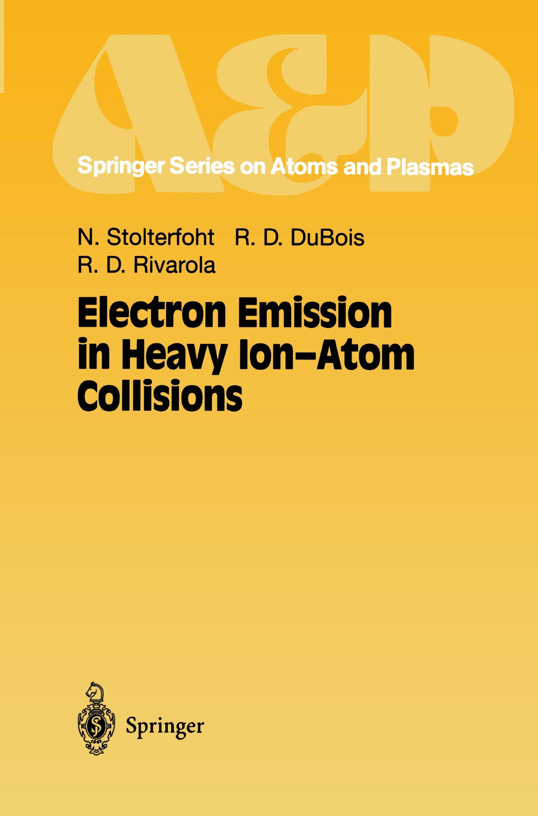 Electron Emission in Heavy Ion-Atom Collisions - Nikolaus Stolterfoht|Robert D. DuBois|Roberto D. Rivarola