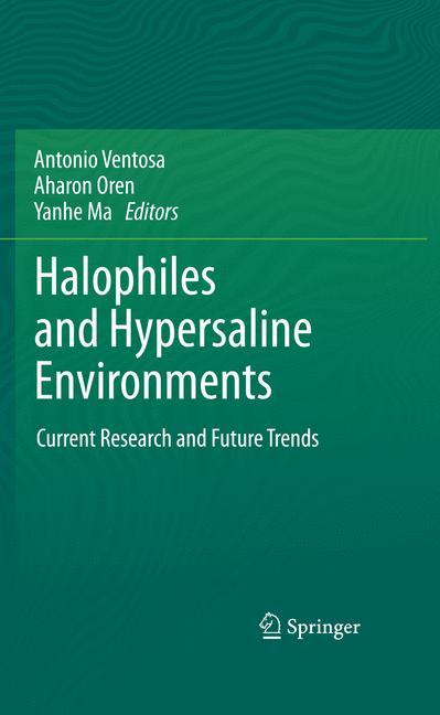 Halophiles and Hypersaline Environments - Ventosa, Antonio|Oren, Aharon|Ma, Yanhe