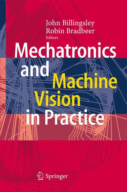 Mechatronics and Machine Vision in Practice - Billingsley, John|Bradbeer, Robin