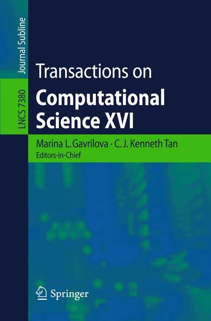 Transactions on Computational Science XVI - Gavrilova, Marina|Tan, C. J. K.