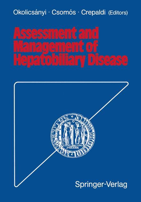 Assessment and Management of Hepatobiliary Disease - Okolicsanyi, Lajos|Csomos, Geza|Crepaldi, Gaetano