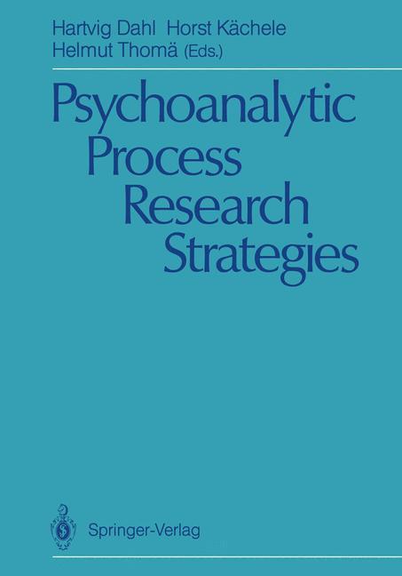 Psychoanalytic Process Research Strategies - Dahl, Hartvig|Kächele, Horst|Thomä, Helmut