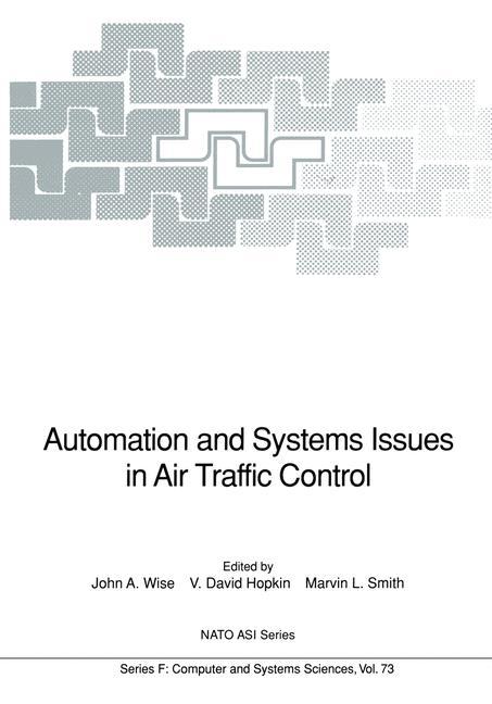 Automation and Systems Issues in Air Traffic Control - Wise, John A.|Hopkin, V. David|Smith, Marvin L.
