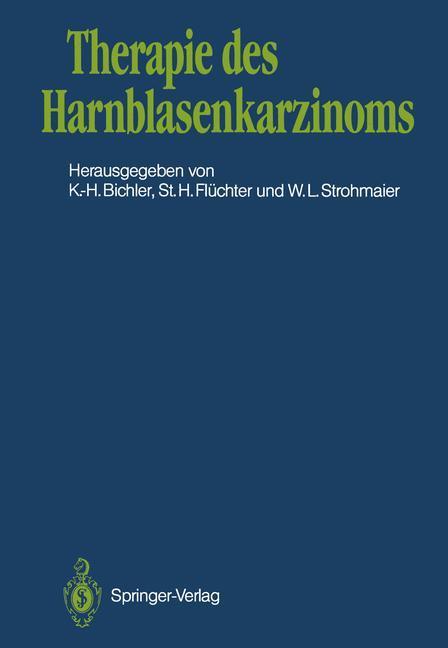 Therapie des Harnblasenkarzinoms - Bichler, Karl-Horst|Flüchter, Stephan H.|Strohmaier, Walter L.