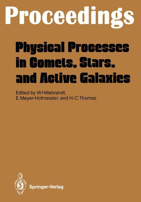 Physical Processes in Comets, Stars and Active Galaxies - Hillebrandt, Wolfgang|Meyer-Hofmeister, Emmi|Thomas, Hans-Christoph