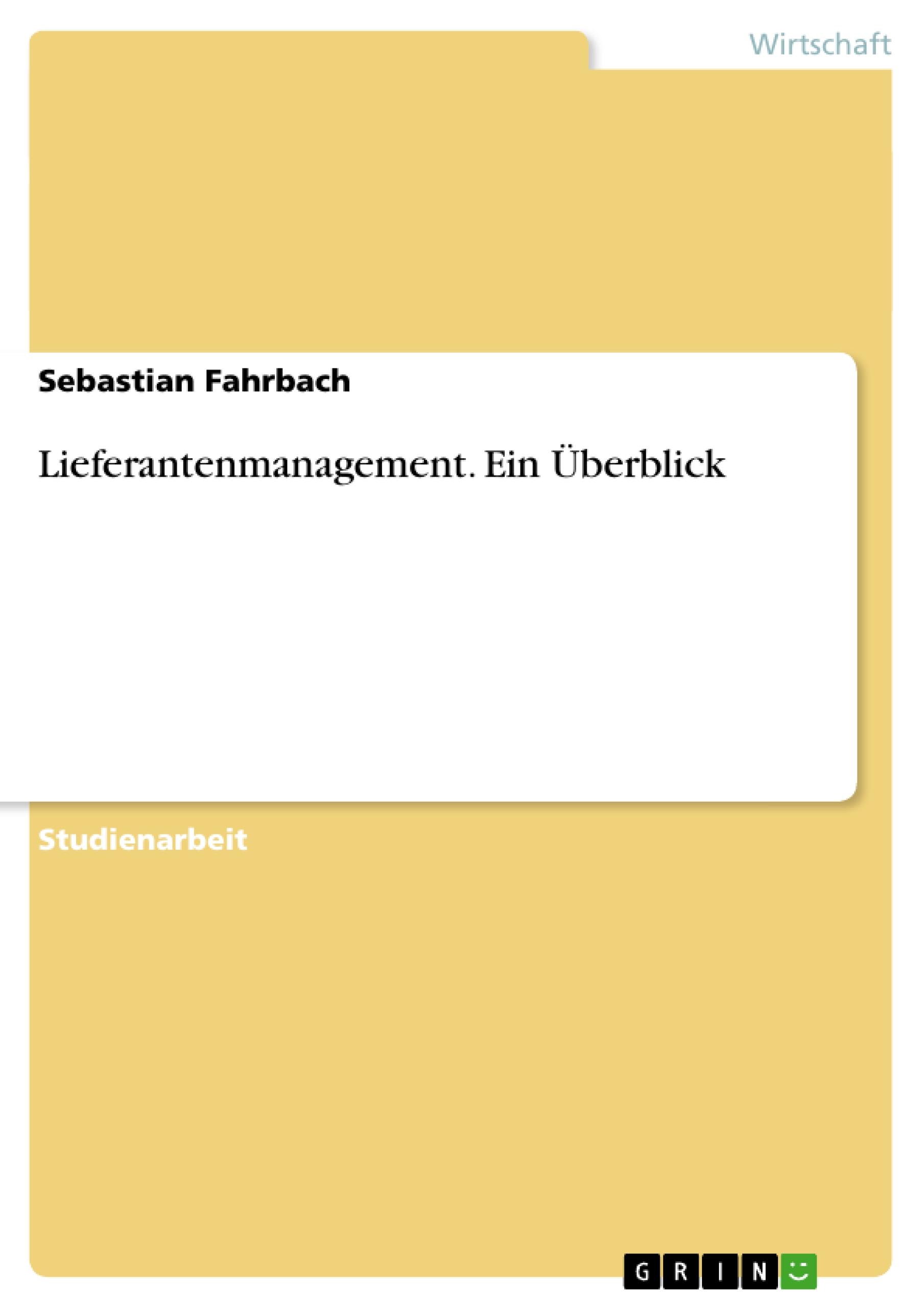 Lieferantenmanagement. Ein ÃƒÂœberblick - Fahrbach, Sebastian