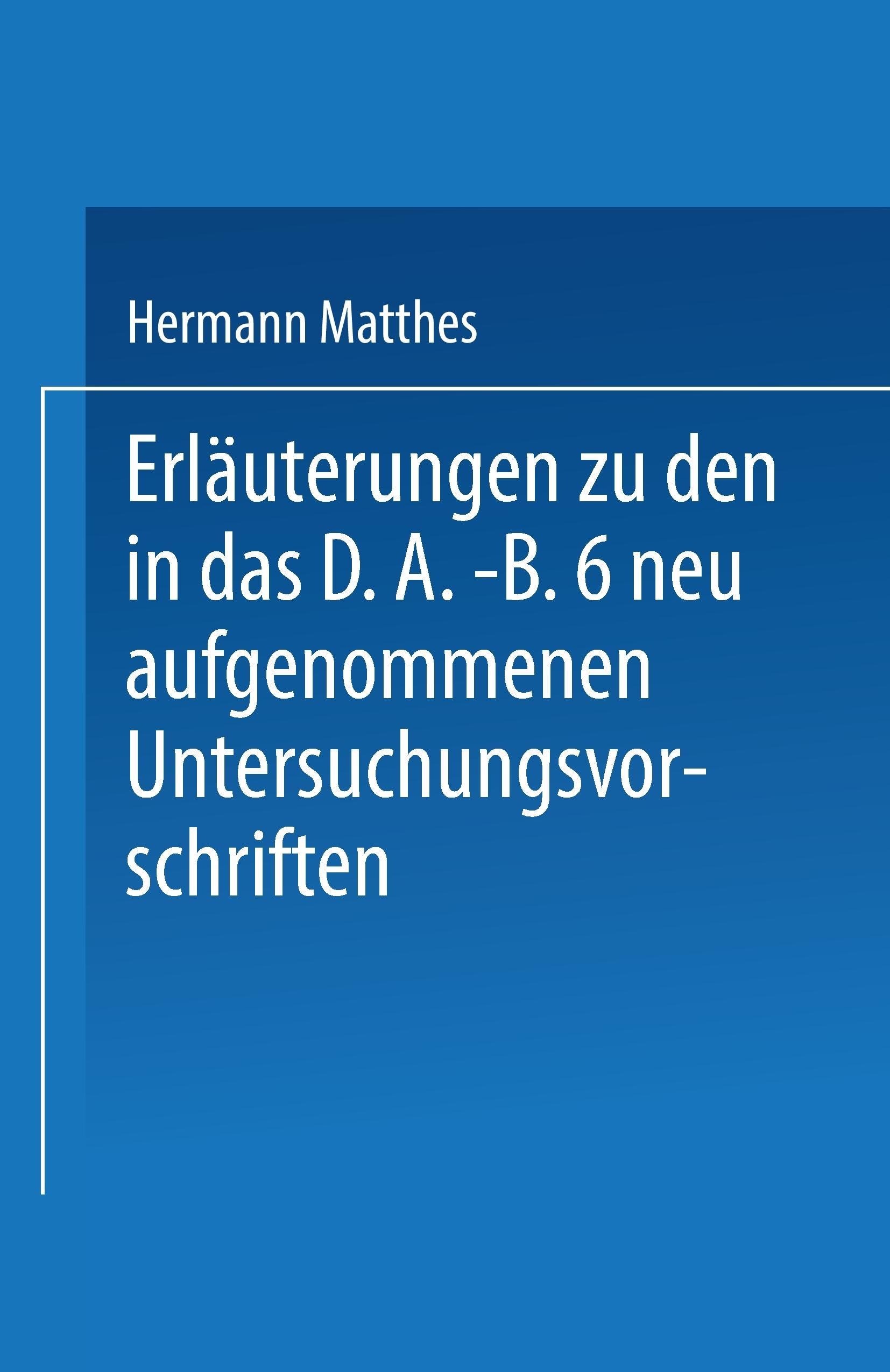 Erlaeuterungen zu den in das D.A.-B.6 neu aufgenommenen Untersuchungsvorschriften - Hermann Matthes