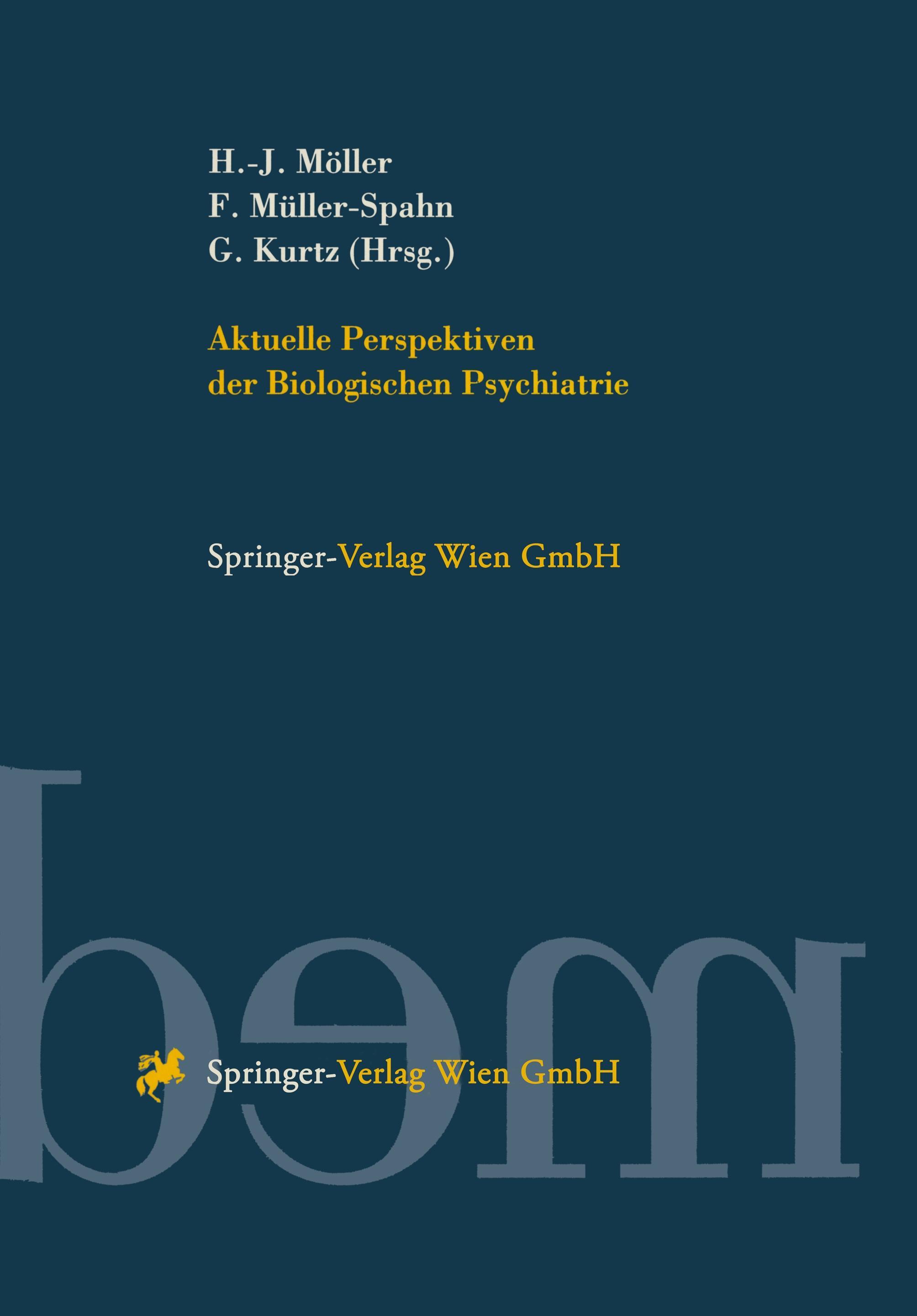 Aktuelle Perspektiven der Biologischen Psychiatrie - Möller, Hans-Jürgen|Müller-Spahn, Franz|Kurtz, Gabriele