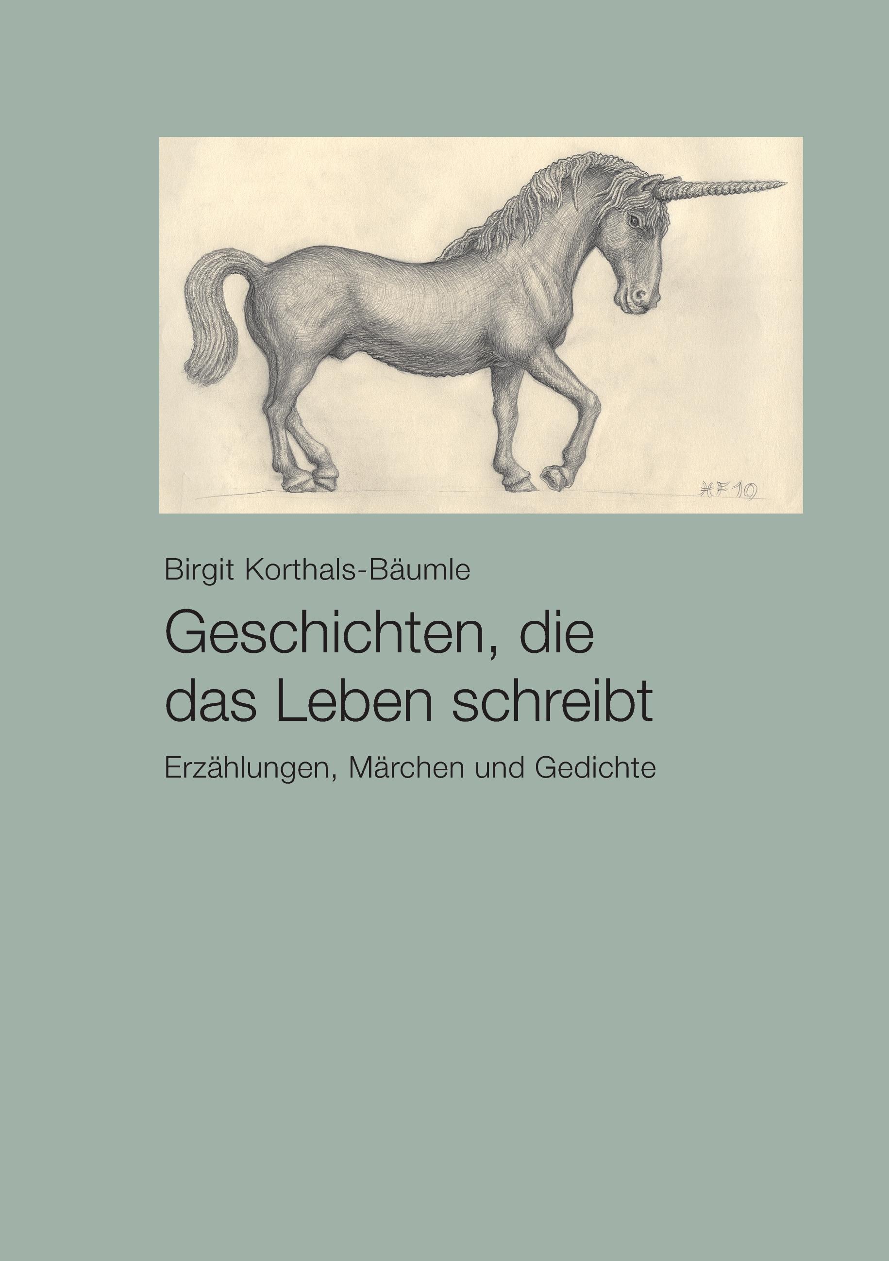 Geschichten, die das Leben schreibt - Korthals-Bäumle, Birgit