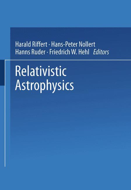 Relativistic Astrophysics - Riffert, Harald|Ruder, Hanns|Nollert, Hans-Peter|Hehl, Friedrich W.