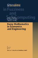 Fuzzy Mathematics in Economics and Engineering - James J. Buckley|Esfandiar Eslami|Thomas Feuring