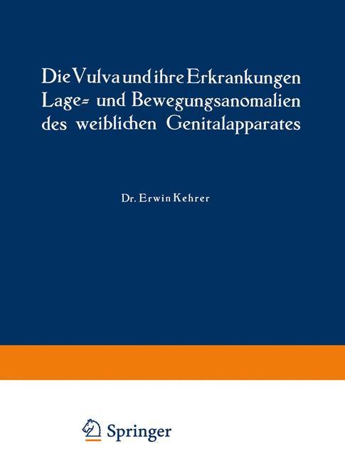 Die Vulva und ihre Erkrankungen, Lage- und Bewegungsanomalien des weiblichen Genitalapparates - Erwin Kehrer|Rud. Th. v. Jaschke