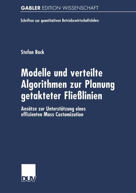 Modelle und verteilte Algorithmen zur Planung getakteter Fliesslinien - Stefan Bock