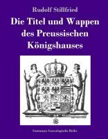 Die Titel und Wappen des Preussischen KÃ¶nigshauses - Rudolf Stillfried