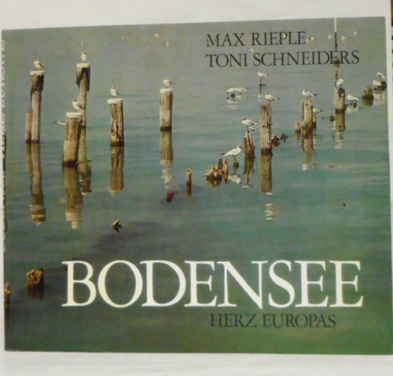 Bodensee. Herz Europas. Mit Fotos von Toni Schneiders. - Rieple, Max