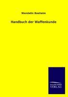 Handbuch der Waffenkunde - Boeheim, Wendelin