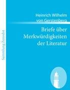 Briefe ÃƒÂ¼ber MerkwÃƒÂ¼rdigkeiten der Literatur - Gerstenberg, Heinrich Wilhelm von
