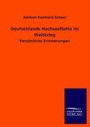 Deutschlands Hochseeflotte im Weltkrieg - Scheer, Reinhard