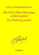 Hat Erich Maria Remarque wirklich gelebt? / Der Holzweg zurück - Mynona, Salomo|Friedlaender