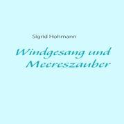 Windgesang und Meereszauber - Hohmann, Sigrid