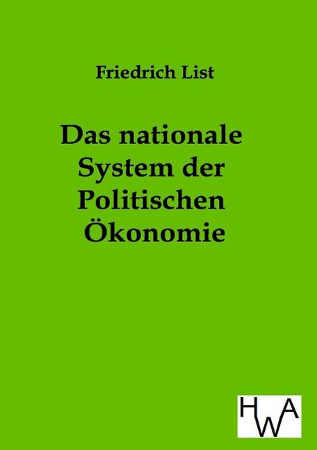 Das nationale System der Politischen Ökonomie - List, Friedrich