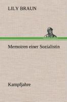 Memoiren einer Sozialistin Kampfjahre - Braun, Lily