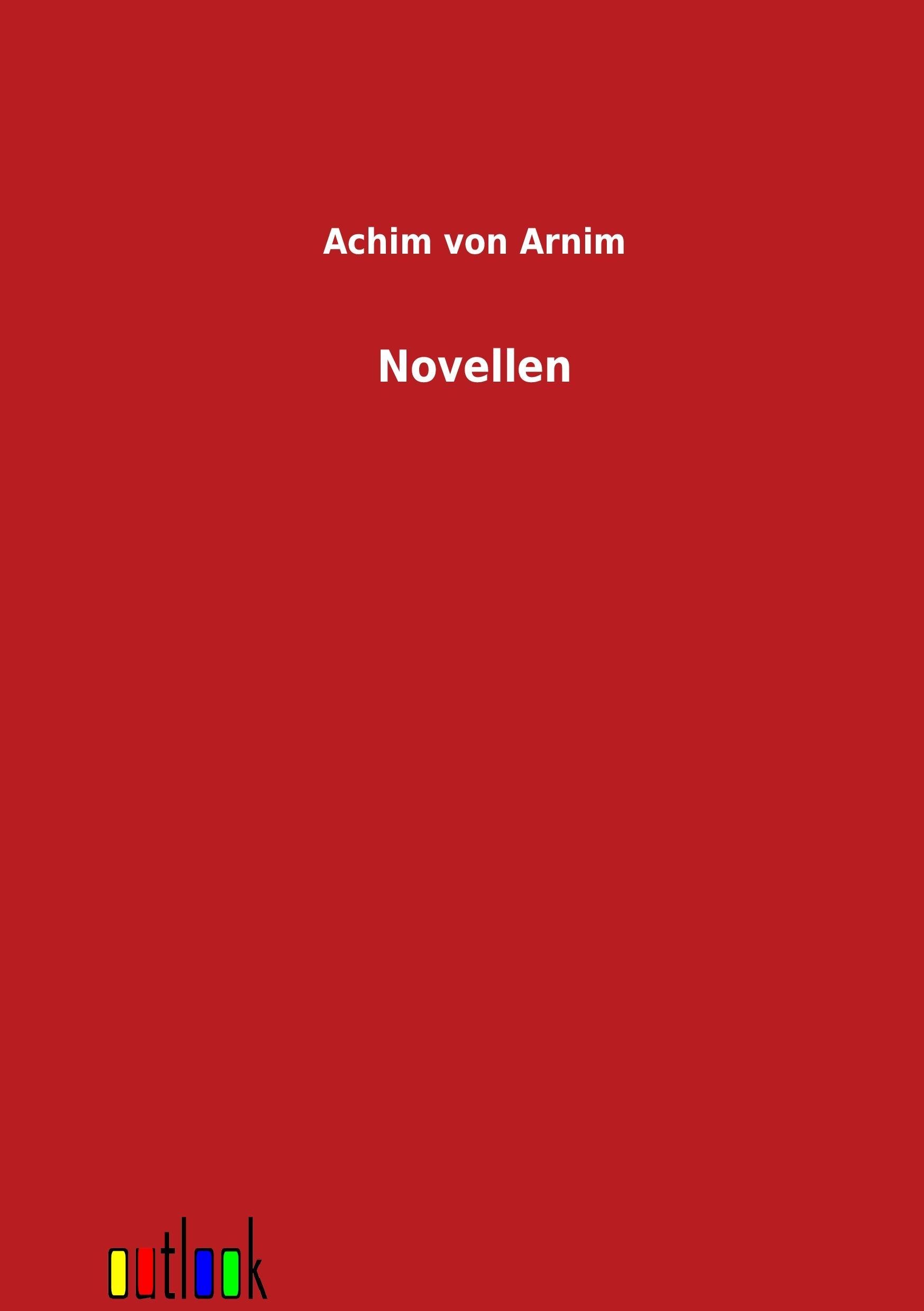Novellen - Arnim, Achim von