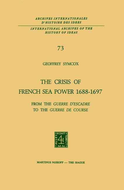 The Crisis of French Sea Power, 1688-1697 - Geoffrey Symcox