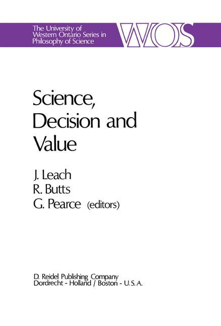 Science, Decision and Value - Leach, J. J.|Butts, Robert E.|Pearce, G. A.