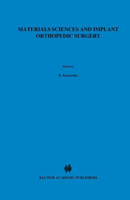 Materials Sciences and Implant Orthopedic Surgery - Kossowsky, R.|Kossovsky, Nir