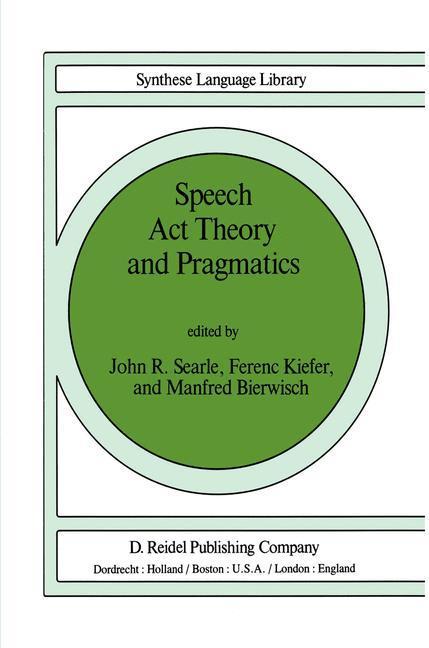 Speech Act Theory and Pragmatics - Searle, John|Kiefer, Ferenc|Bierwisch, M.