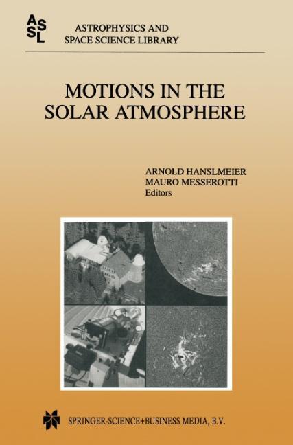 Motions in the Solar Atmosphere - Hanslmeier, Arnold|Messerotti, Mauro
