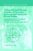 Mathematical and Physical Modelling of Microwave Scattering and Polarimetric Remote Sensing - A.I. Kozlov|L.P. Ligthart|A.I. Logvin